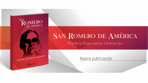 San Romero de América: martirio, esperanza, liberación