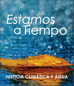 Estamos a tiempo- Guía Educativa Justicia Climática y Agua para Iglesias, Organismos Ecuménicos y Sociales